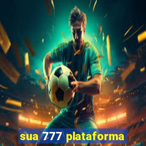 sua 777 plataforma
